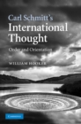 Image for Carl Schmitt&#39;s International Thought: Order and Orientation