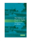 Image for Politics of Property Rights Institutions in Africa