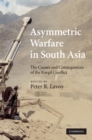 Image for Asymmetric Warfare in South Asia: The Causes and Consequences of the Kargil Conflict
