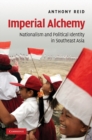Image for Imperial Alchemy: Nationalism and Political Identity in Southeast Asia
