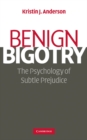 Image for Benign Bigotry: The Psychology of Subtle Prejudice