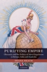 Image for Purifying Empire: Obscenity and the Politics of Moral Regulation in Britain, India and Australia