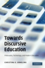 Image for Towards Discursive Education: Philosophy, Technology, and Modern Education