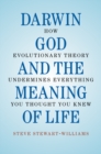 Image for Darwin, God and the Meaning of Life: How Evolutionary Theory Undermines Everything You Thought You Knew