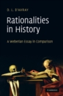 Image for Rationalities in History: A Weberian Essay in Comparison