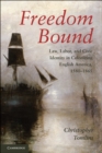 Image for Freedom Bound: Law, Labor, and Civic Identity in Colonizing English America, 1580-1865