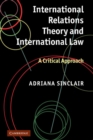 Image for International Relations Theory and International Law: A Critical Approach
