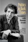 Image for Politics in Dark Times: Encounters with Hannah Arendt