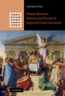 Image for Homer between History and Fiction in Imperial Greek Literature