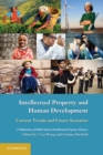 Image for Intellectual Property and Human Development: Current Trends and Future Scenarios