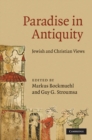 Image for Paradise in Antiquity: Jewish and Christian Views