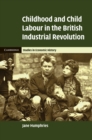 Image for Childhood and Child Labour in the British Industrial Revolution