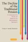 Image for Decline of the Traditional Pension: A Comparative Study of Threats to Retirement Security