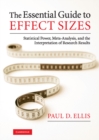 Image for Essential Guide to Effect Sizes: Statistical Power, Meta-Analysis, and the Interpretation of Research Results