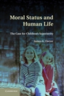 Image for Moral Status and Human Life: The Case for Children&#39;s Superiority
