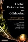 Image for Global Outsourcing and Offshoring: An Integrated Approach to Theory and Corporate Strategy