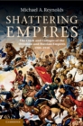 Image for Shattering Empires: The Clash and Collapse of the Ottoman and Russian Empires 1908-1918
