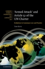 Image for &#39;Armed Attack&#39; and Article 51 of the UN Charter: Evolutions in Customary Law and Practice