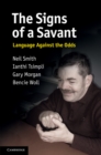 Image for Signs of a Savant: Language Against the Odds