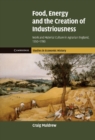 Image for Food, Energy and the Creation of Industriousness: Work and Material Culture in Agrarian England, 1550-1780