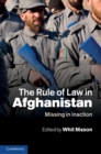Image for Rule of Law in Afghanistan: Missing in Inaction