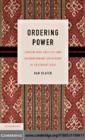 Image for Ordering power: contentious politics and authoritarian leviathans in Southeast Asia