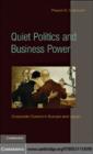 Image for Quiet politics and business power: corporate control in Europe and Japan