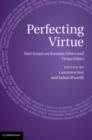 Image for Perfecting virtue: new essays on Kantian ethics and virtue ethics