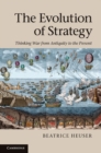 Image for Evolution of Strategy: Thinking War from Antiquity to the Present