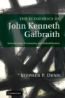 Image for Economics of John Kenneth Galbraith: Introduction, Persuasion, and Rehabilitation