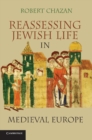 Image for Reassessing Jewish Life in Medieval Europe