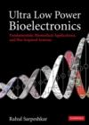 Image for Ultra Low Power Bioelectronics: Fundamentals, Biomedical Applications, and Bio-Inspired Systems