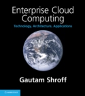 Image for Enterprise Cloud Computing: Technology, Architecture, Applications