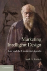Image for Marketing Intelligent Design: Law and the Creationist Agenda
