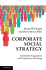 Image for Corporate Social Strategy: Stakeholder Engagement and Competitive Advantage