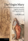 Image for Virgin Mary in Late Medieval and Early Modern English Literature and Popular Culture