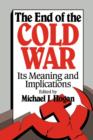 Image for The End of the Cold War: its meaning and implications
