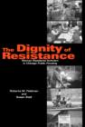 Image for The dignity of resistance: women residents&#39; activism in Chicago public housing