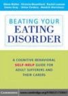 Image for Beating your eating disorder [electronic resource] :  a cognitive-behavioral self-help guide for adult sufferers and their carers /  Glenn Waller ... [et al.]. 