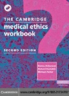 Image for The Cambridge medical ethics workbook [electronic resource] / Donna Dickenson, Richard Huxtable, Michael Parker.