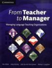 Image for From teacher to manager: managing language teaching organizations