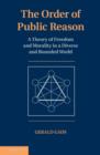 Image for The order of public reason: a theory of freedom and morality in a diverse and bounded world