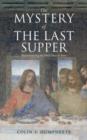 Image for The mystery of the last supper: reconstructing the final days of Jesus