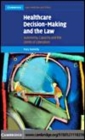 Image for Healthcare decision-making and the law: autonomy, capacity and the limits of liberalism