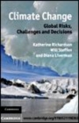 Image for Climate change [electronic resource] :  global risks, challenges and decisions /  Katherine Richardson, Will Steffen, Diana Liverman ; and [additional authors] Terry Barker ... [et al.] ; with contributions to chapters by Myles R. Allen ... [et al.]. 