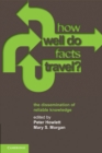 Image for How Well Do Facts Travel?: The Dissemination of Reliable Knowledge