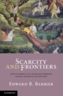 Image for Scarcity and Frontiers: How Economies Have Developed Through Natural Resource Exploitation