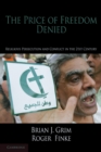 Image for Price of Freedom Denied: Religious Persecution and Conflict in the Twenty-First Century