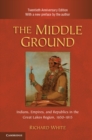 Image for Middle Ground: Indians, Empires, and Republics in the Great Lakes Region, 1650-1815