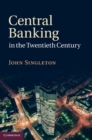 Image for Central Banking in the Twentieth Century